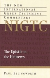 The Epistle to the Hebrews: New International Greek Testament Commentary [NIGTC]