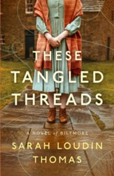 These Tangled Threads: A Novel of Biltmore, Softcover
