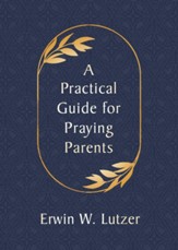 A Practical Guide for Praying Parents