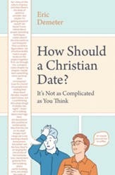 How Should a Christian Date? It's Not As Complicated As You Think