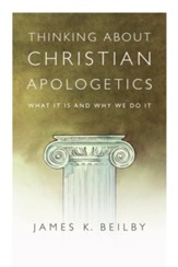 Thinking About Christian Apologetics: What It Is and Why We Do It - PDF Download [Download]