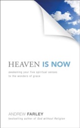 Heaven Is Now: Awakening Your Five Spiritual Senses to the Wonders of Grace - eBook