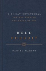 Bold Pursuit: A 90- Day Devotional for Men Seeking the Heart of God