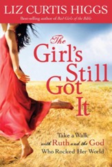 The Girl's Still Got It: Take a Walk with Ruth and the God Who Rocked Her World - eBook
