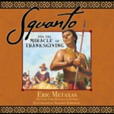 Squanto and the Miracle of Thanksgiving: A Harvest Story  from Colonial America of How One Native American's  Friendship Saved the Pilgrims