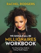 We Should All Be Millionaires Workbook: A Woman's Guide to Earning More, Building Wealth and Gaining Economic Power