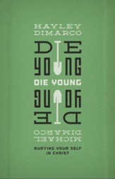 Die Young: Burying Your Self in Christ - eBook
