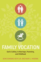 Family Vocation: God's Calling in Marriage, Parenting, and Childhood - eBook