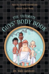 The Ultimate Guys' Body Book: Not-So-Stupid Questions About Your Body - eBook