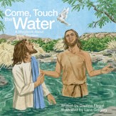 Come, Touch the Water: A Storybook About Jesus' Baptism - eBook