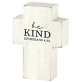 Be Kind, Ephesians 4:32, Tabletop Cross