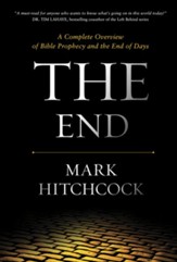 The End: A Complete Overview of Bible Prophecy and the End of Days - eBook
