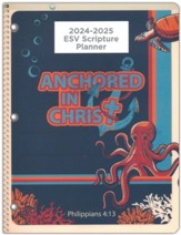 God's Word in Time Scripture Planner: Anchored in Christ  Philippians 4:13 Elementary/Middle School Student Edition  (ESV Version; August 2024 - July 2025)