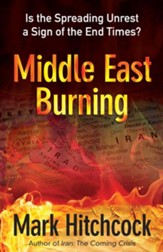 Middle East Burning: Is the Spreading Unrest a Sign of the End Times? - eBook