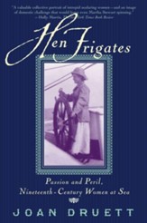 Hen Frigates: Passion and Peril, Nineteenth-Century Women at Sea - eBook