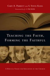 Teaching the Faith, Forming the Faithful: A Biblical Vision for Education in the Church - PDF Download [Download]