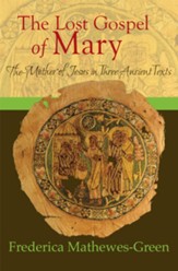 The Lost Gospel of Mary:: The Mother of Jesus in Three Ancient Texts - eBook