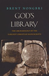 God's Library: The Archaeology of  the Earliest Christian Manuscripts