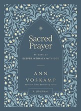 Sacred Prayer: 100 Days of Deeper Intimacy with God