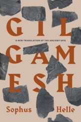 Gilgamesh: A New Translation of the Ancient Epic