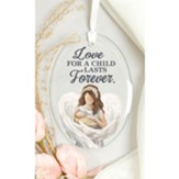 Love for a Child Lasts Forever, Glass Ornament