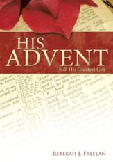 His Advent: Still His Greatest Gift - eBook