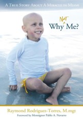 Why Not Me?: A True Story About A Miracle in Miami - eBook