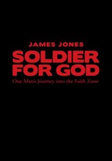 Soldier for God: One Man's Journey into the Faith Zone - eBook