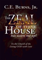 The Zeal of Thine House has Eaten Me Up!: To the Church of the Living GOD with Love - eBook