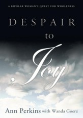 DESPAIR TO JOY: A Bipolar Woman's Quest For Wholeness - eBook