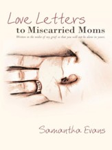 Love Letters to Miscarried Moms: Written in the midst of my grief so that you will not be alone in yours. - eBook