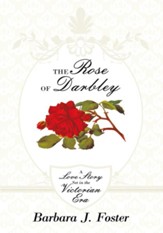 The Rose of Darbley: A love story set in the Victorian era - eBook