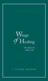 Wings of Healing: On Faith for Daily Life