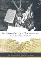Restoring Cultural Foundations: A Wake Up Call to America: The Belief and Practice of the Ten Commandments in the Life of America - eBook