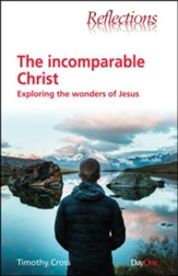 The Incomparable Christ: Exploring the Wonders of Jesus