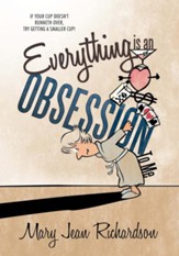 Everything is an Obsession To Me: if your cup doesn't runneth over, try getting a smaller cup! - eBook