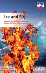 Ice and Fire: Avoiding the Ice of Discouragement-Fanning the Flame of Encouragement