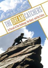 THE DREAM CATCHERS: In Pursuit of the Challenge, the Quest, and the Future - eBook