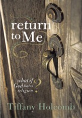 Return To Me: What if God hates religion? - eBook