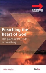 Preaching the Heart of God: The Place of PATHOS in Preaching