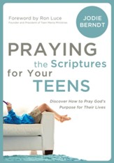 Praying the Scriptures for Your Teenagers: Discover How to Pray God's Will for Their Lives - eBook