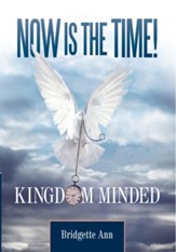 Now Is The Time!: Kingdom Minded - eBook