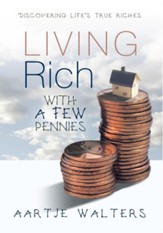 Living Rich with a Few Pennies: Discovering Life's True Riches - eBook