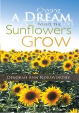 Chasing a Dream Where the Sunflowers Grow - eBook