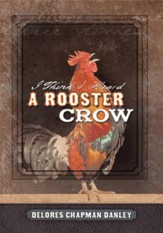 I Think I Heard A Rooster Crow - eBook