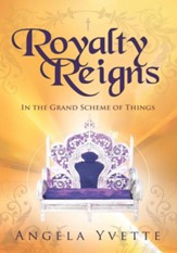 Royalty Reigns: In the Grand Scheme of Things - eBook