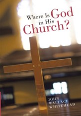 Where Is God in His Church? - eBook