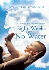 Eight Weeks with No Water: A Testimony of a Sustaining Miracle - eBook