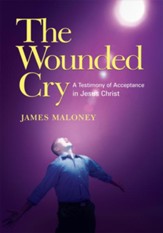 The Wounded Cry: A Testimony of Acceptance in Jesus Christ - eBook