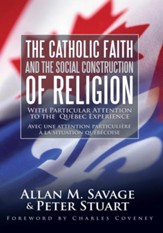 The Catholic Faith and the Social Construction of Religion: With Particular Attention to the Quebec Experience - eBook
